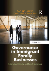 Governance in Immigrant Family Businesses (Enterprise, Ethnicity and Family Dynamics) - 9780367605407 by Daphne Halkias, Christian Adendorff, 9780367605407
