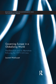 Governing Europe in a Globalizing World (Neoliberalism and its Alternatives following the 1973 Oil Crisis) - 9780367278571 by Laurent Warlouzet, 9780367278571