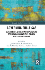 Governing Shale Gas (Development, Citizen Participation and Decision Making in the US, Canada, Australia and Europe) - 9780367459864 by John Whitton, Matthew Cotton, Ioan M. Charnley-Parry, Kathy Brasier, 9780367459864