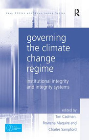 Governing the Climate Change Regime (Institutional Integrity and Integrity Systems) - 9780367024185 by Tim Cadman, Rowena Maguire, Charles Sampford, 9780367024185