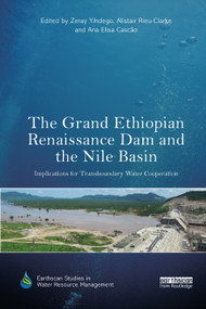 The Grand Ethiopian Renaissance Dam and the Nile Basin (Implications for Transboundary Water Cooperation) - 9780367376901 by Zeray Yihdego, Alistair Rieu-Clarke, Ana Elisa Cascão, 9780367376901