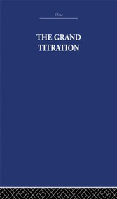 The Grand Titration (Science and Society in East and West) by Joseph Needham, 9780415848756