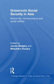 Grassroots Social Security in Asia (Mutual Aid, Microinsurance and Social Welfare) - 9780415855495 by James Midgley, Mitsuhiko Hosaka, 9780415855495