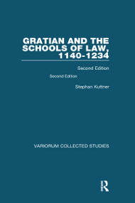 Gratian and the Schools of Law, 1140-1234 (Second Edition) - 9780367583910 by Stephan Kuttner, edited by Peter Landau, 9780367583910
