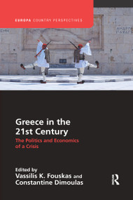 Greece in the 21st Century (The Politics and Economics of a Crisis) - 9780367592059 by Vassilis Fouskas, Constantine Dimoulas, 9780367592059