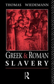 Greek and Roman Slavery - 9780415029728 by Thomas Wiedemann, 9780415029728