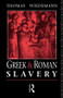Greek and Roman Slavery - 9780415029728 by Thomas Wiedemann, 9780415029728