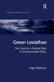 Green Leviathan (The Case for a Federal Role in Environmental Policy) - 9780367605582 by Inger Weibust, 9780367605582
