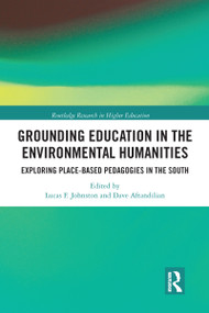 Grounding Education in Environmental Humanities (Exploring Place-Based Pedagogies in the South) - 9780367583705 by Lucas Johnston, Dave Aftandilian, 9780367583705