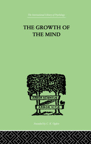 The Growth of the Mind (An Introduction to Child-Psychology) by K. Koffka, 9780415757966
