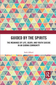 Guided by the Spirits (The Meanings of Life, Death, and Youth Suicide in an Ojibwa Community) - 9780367257385 by Seth Allard, 9780367257385