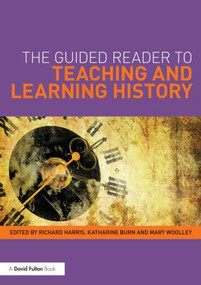 The Guided Reader to Teaching and Learning History - 9780415503457 by Richard Harris, Katharine Burn, Mary Woolley, 9780415503457