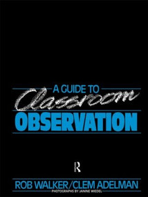 A Guide to Classroom Observation by Clement Adelman, Clem Adelman, Roy Walker, 9780415051200