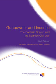Gunpowder and Incense (The Catholic Church and the Spanish Civil War) - 9780415648165 by Hilari Raguer, Gerald Howson, 9780415648165