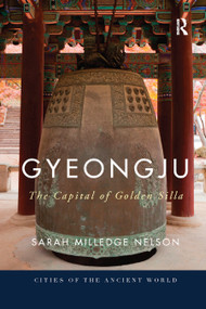 Gyeongju (The Capital of Golden Silla) - 9780367869793 by Sarah Milledge Nelson, 9780367869793