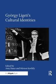 György Ligeti's Cultural Identities - 9780367232054 by Amy Bauer, Márton Kerékfy, 9780367232054