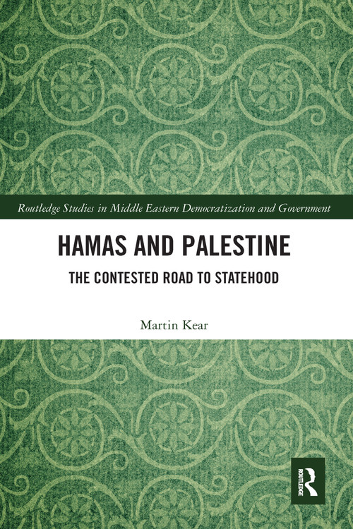 Hamas and Palestine (The Contested Road to Statehood) - 9780367584450 by Martin Kear, 9780367584450