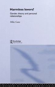 Harmless Lovers (Gender, Theory and Personal Relationships) - 9780415867764 by Mike Gane, 9780415867764