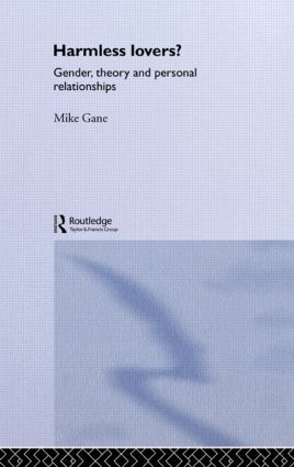 Harmless Lovers (Gender, Theory and Personal Relationships) - 9780415867764 by Mike Gane, 9780415867764