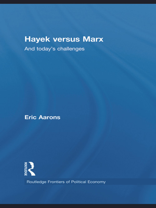 Hayek Versus Marx (And today's challenges) - 9780415745420 by Eric Aarons, 9780415745420