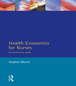 Health Economics For Nurses (Intro Guide) - 9780132559935 by Stephen Morris, 9780132559935