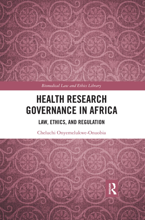 Health Research Governance in Africa (Law, Ethics, and Regulation) - 9780367481896 by Cheluchi Onyemelukwe-Onuobia, 9780367481896