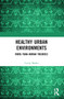 Healthy Urban Environments (More-than-Human Theories) - 9780367459031 by Cecily Maller, 9780367459031