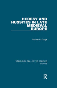 Heresy and Hussites in Late Medieval Europe - 9780367600716 by Thomas A. Fudge, 9780367600716