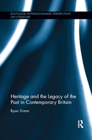 Heritage and the Legacy of the Past in Contemporary Britain - 9780367885663 by Ryan Trimm, 9780367885663