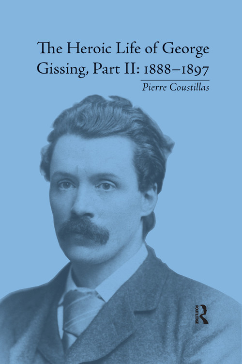 The Heroic Life of George Gissing, Part II (1888-1897) - 9780367875909 by Pierre Coustillas, 9780367875909