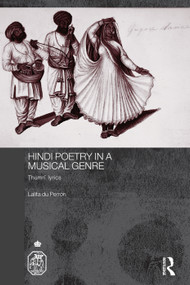 Hindi Poetry in a Musical Genre (Thumri Lyrics) by Lalita du Perron, 9780415759441