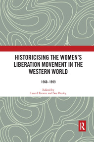 Historicising the Women's Liberation Movement in the Western World (1960-1999) - 9780367530600 by Laurel Forster, Sue Bruley, 9780367530600