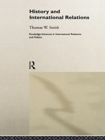 History and International Relations by Thomas W. Smith, 9780415757423