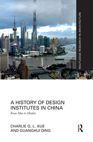 A History of Design Institutes in China (From Mao to Market) - 9780367502638 by Charlie Q. L. Xue, Guanghui Ding, 9780367502638