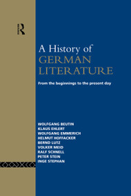 A History of German Literature (From the Beginnings to the Present Day) by Wolfgang Beutin, Claire Krojzl, Klaus Ehlert, Wolfgang Emmerich, Helmut Hoffacker, Bernd Lutz, Volker Meid, Ralf Schnell, Peter Stein, Inge Stephan, 9780415755665