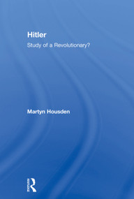 Hitler (Study of a Revolutionary?) - 9780415757157 by Martyn Housden, 9780415757157