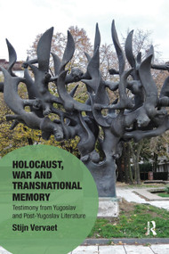 Holocaust, War and Transnational Memory (Testimony from Yugoslav and Post-Yugoslav Literature) - 9780367332983 by Stijn Vervaet, 9780367332983