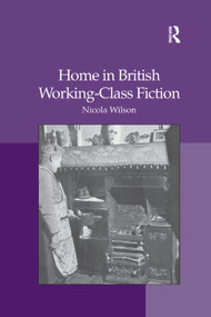 Home in British Working-Class Fiction - 9780367346546 by Nicola Wilson, 9780367346546