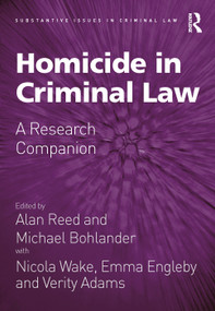 Homicide in Criminal Law (A Research Companion) by Alan Reed, Michael Bohlander, 9780367586577