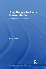 Hong Kong's Tortuous Democratization (A Comparative Analysis) - 9780415856669 by Ming Sing, 9780415856669