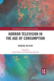 Horror Television in the Age of Consumption (Binging on Fear) - 9780367888923 by Kimberly Jackson, Linda Belau, 9780367888923