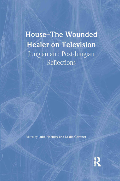 House: The Wounded Healer on Television (Jungian and Post-Jungian Reflections) - 9780415479134 by Luke Hockley, Leslie Gardner, 9780415479134