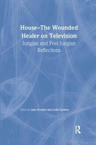 House: The Wounded Healer on Television (Jungian and Post-Jungian Reflections) - 9780415479134 by Luke Hockley, Leslie Gardner, 9780415479134