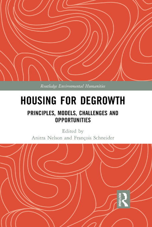 Housing for Degrowth (Principles, Models, Challenges and Opportunities) - 9780367358334 by Anitra Nelson, François Schneider, 9780367358334