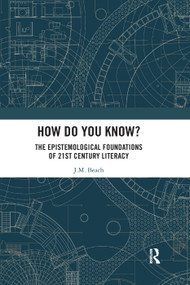 How Do You Know? (The Epistemological Foundations of 21st Century Literacy) - 9780367332754 by J.M. Beach, 9780367332754