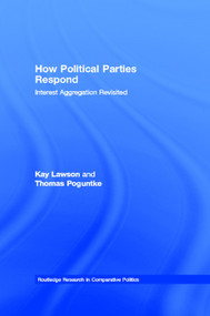 How Political Parties Respond (Interest Aggregation Revisited) by Kay Lawson, Thomas Poguntke, 9780415664158