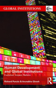 Human Development and Global Institutions (Evolution, Impact, Reform) - 9780415483605 by Richard Ponzio, Arunabha Ghosh, 9780415483605