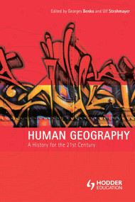 Human Geography (A History for the Twenty-First Century) by Georges Benko, Ulf Strohmayer, 9780340759325
