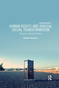 Human Rights and Radical Social Transformation (Futurity, Alterity, Power) - 9780367191764 by Kathryn McNeilly, 9780367191764