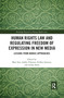 Human Rights Law and Regulating Freedom of Expression in New Media (Lessons from Nordic Approaches) - 9780367893804 by Mart Susi, Jukka Viljanen, Eiríkur Jónsson, Artūrs Kučs, 9780367893804
